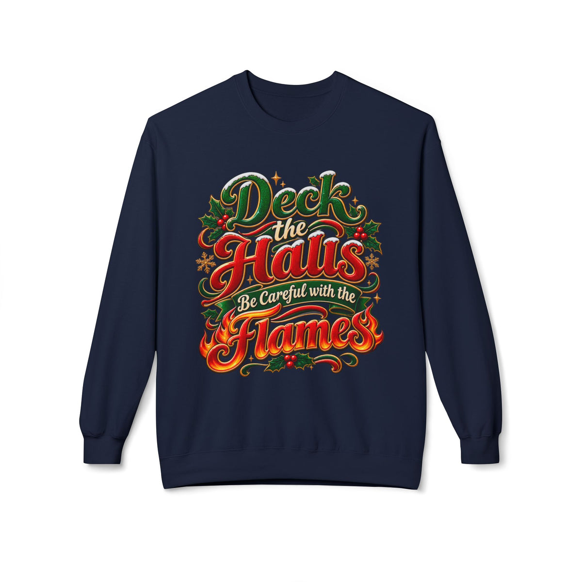 Deck the Halls Be Careful with the Flames Christmas Sweatshirt