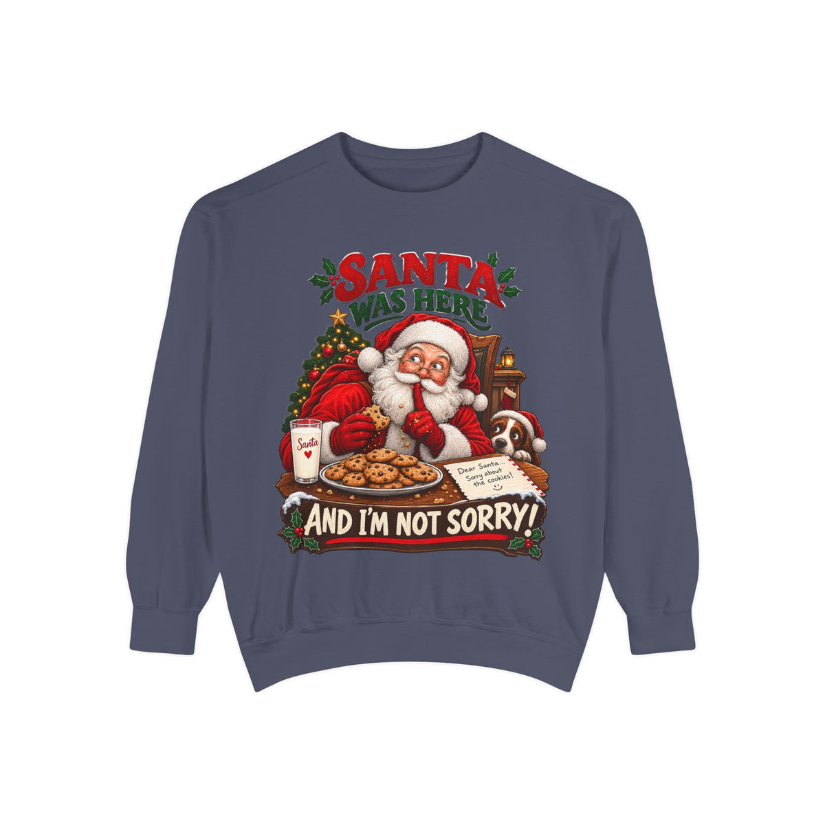 Santa Was Here and I'm Not Sorry Christmas Sweatshirt