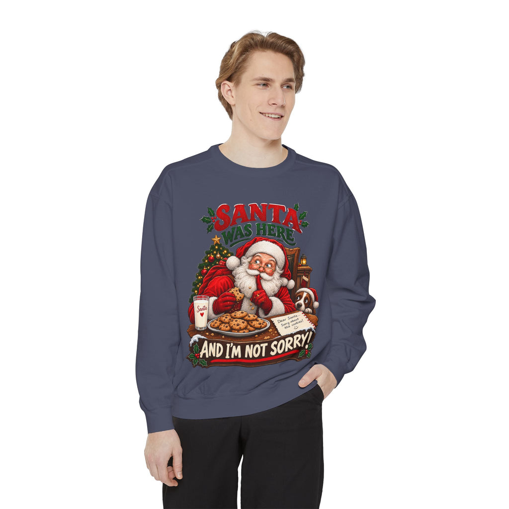 Santa Was Here and I'm Not Sorry Christmas Sweatshirt