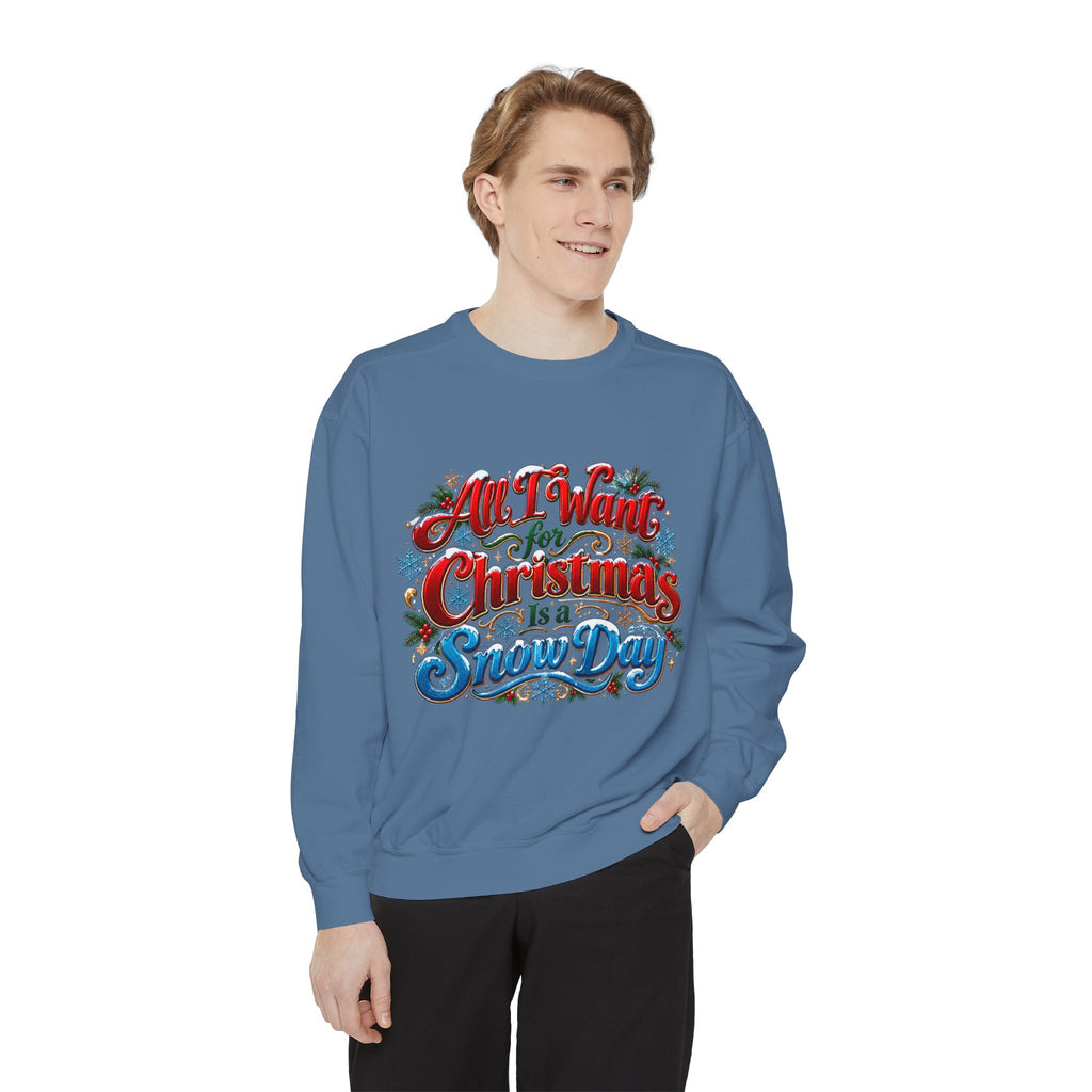 All I Want for Christmas Is a Snow Day Christmas Sweatshirt
