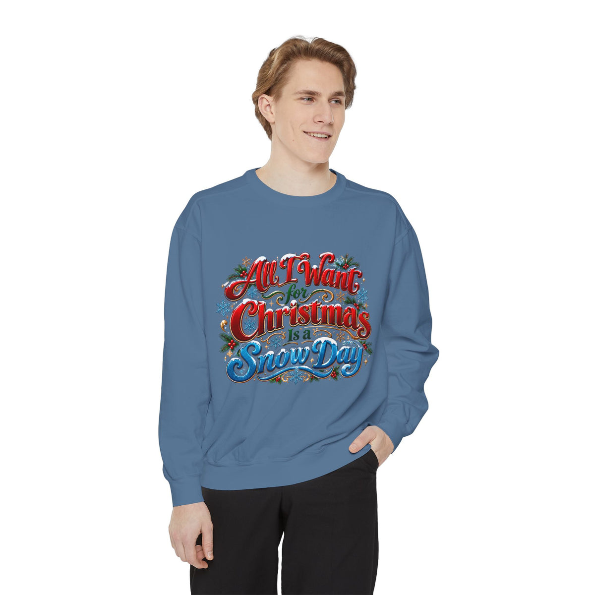 All I Want for Christmas Is a Snow Day Christmas Sweatshirt