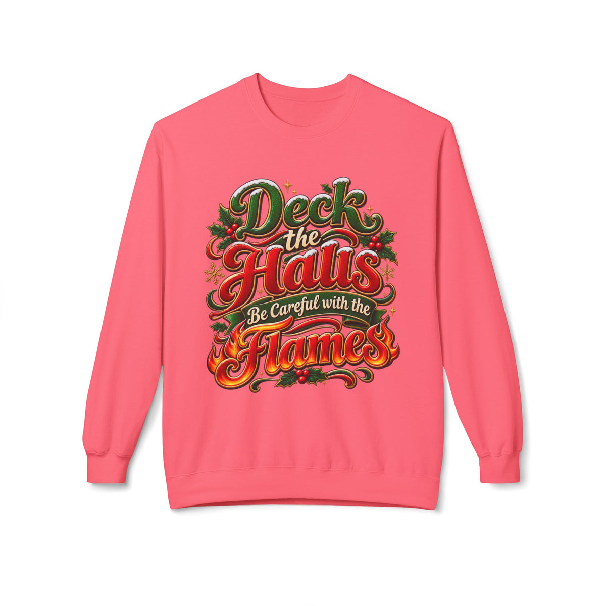 Deck the Halls Be Careful with the Flames Christmas Sweatshirt