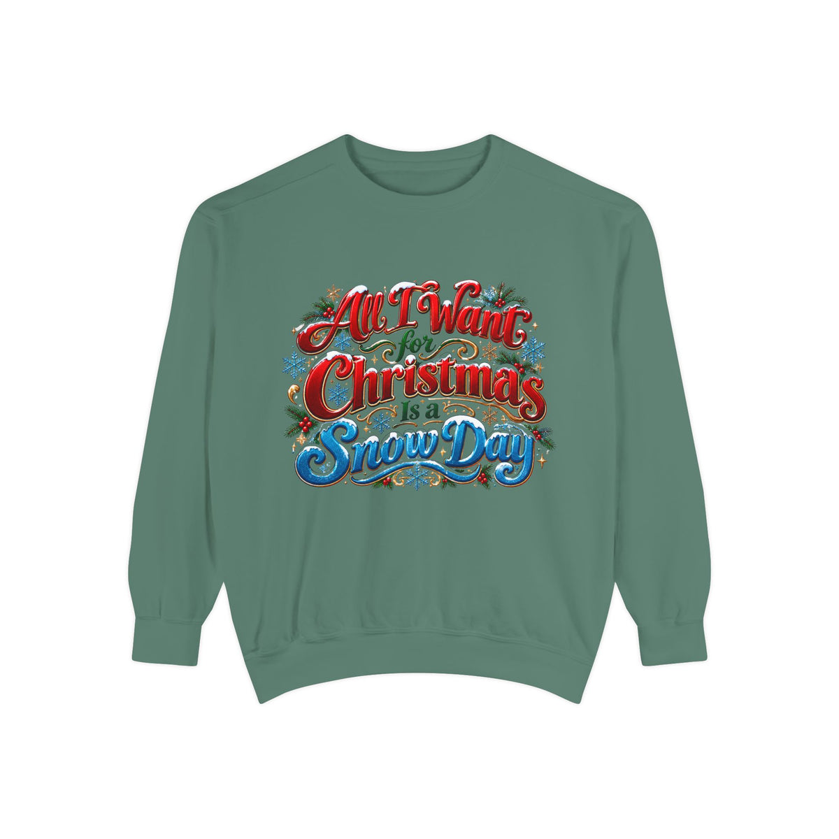 All I Want for Christmas Is a Snow Day Christmas Sweatshirt