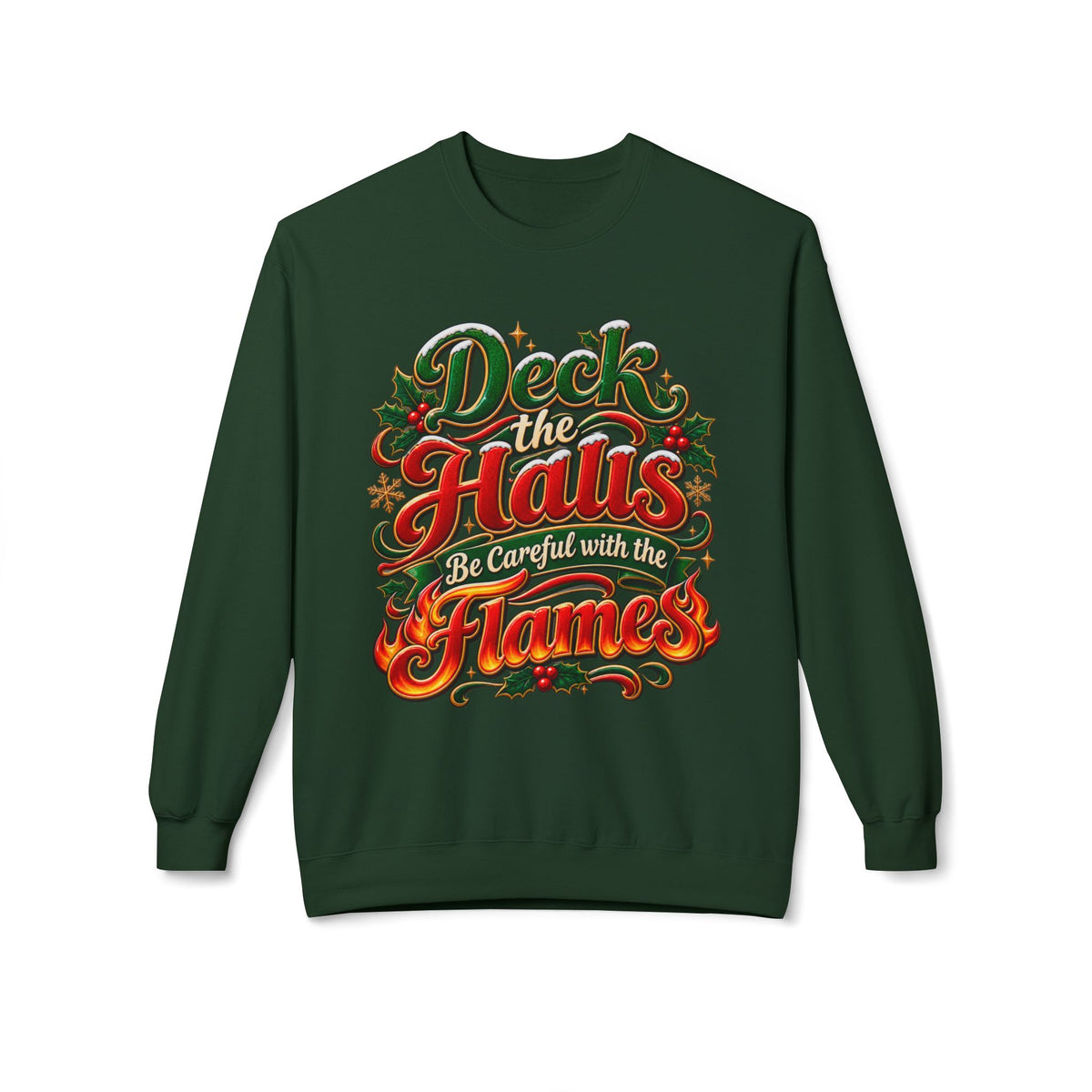 Deck the Halls Be Careful with the Flames Christmas Sweatshirt