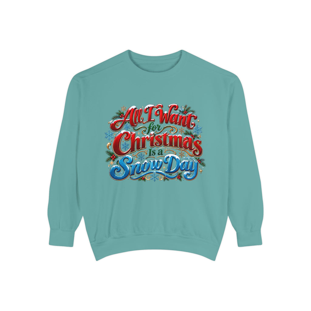 All I Want for Christmas Is a Snow Day Christmas Sweatshirt