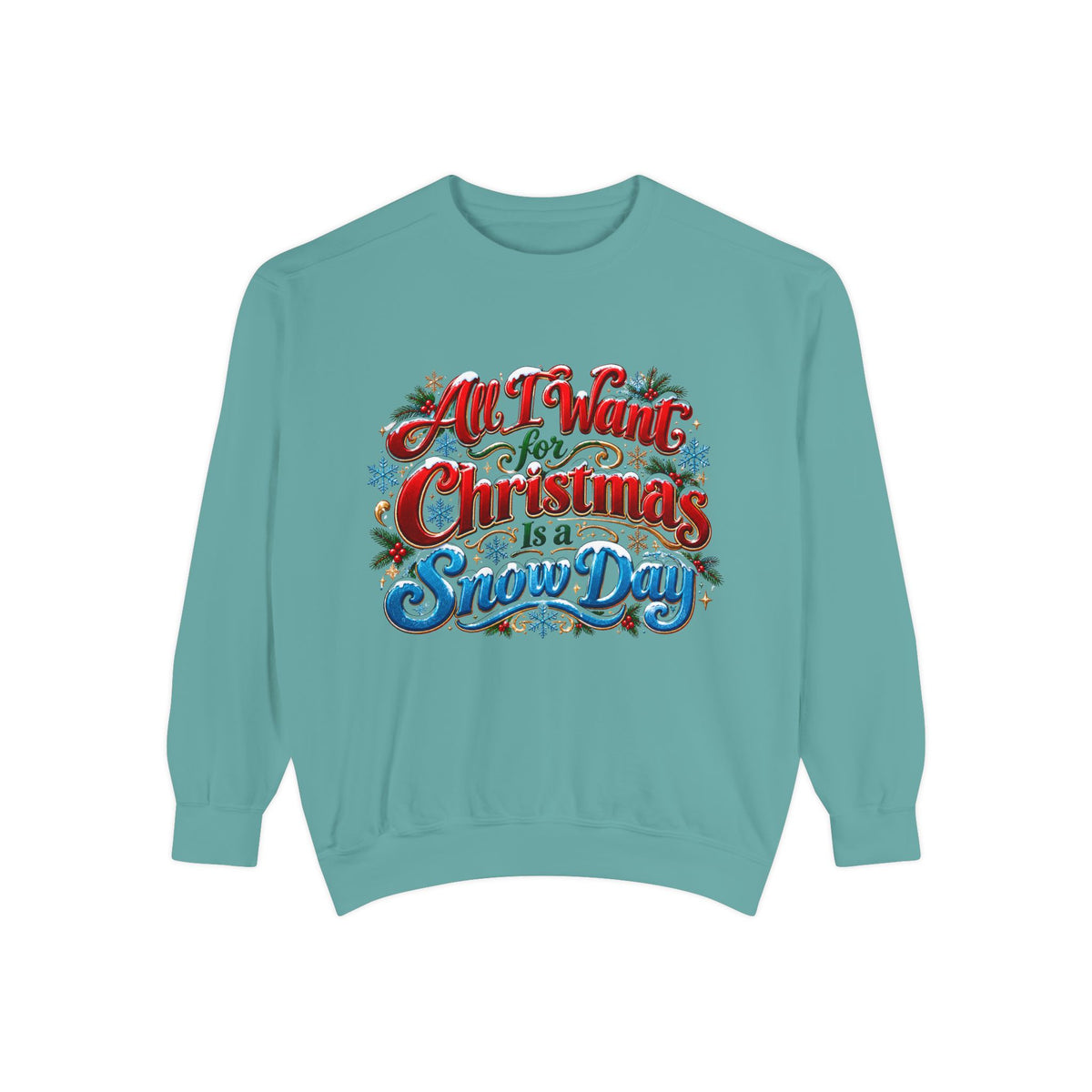 All I Want for Christmas Is a Snow Day Christmas Sweatshirt