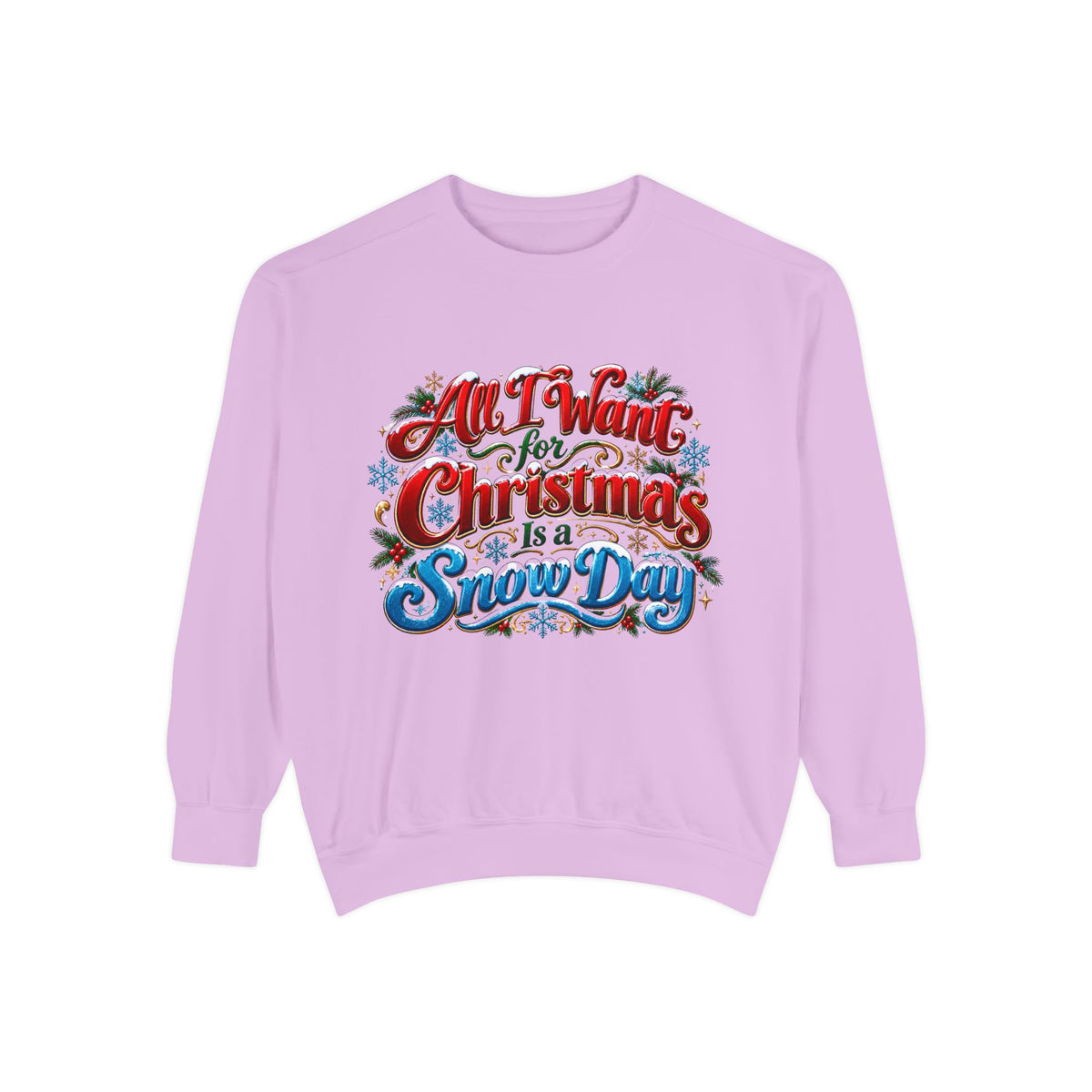 All I Want for Christmas Is a Snow Day Christmas Sweatshirt