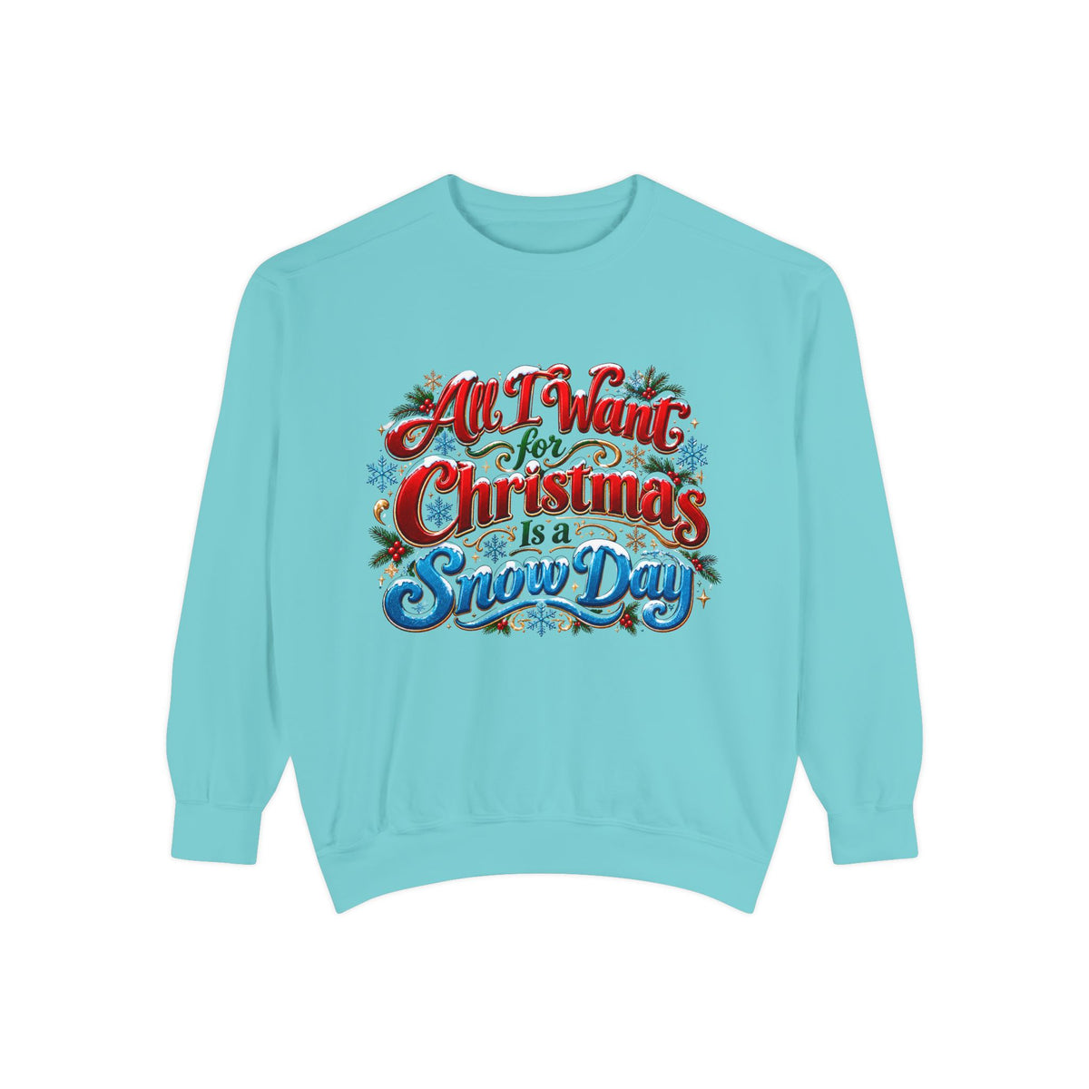 All I Want for Christmas Is a Snow Day Christmas Sweatshirt
