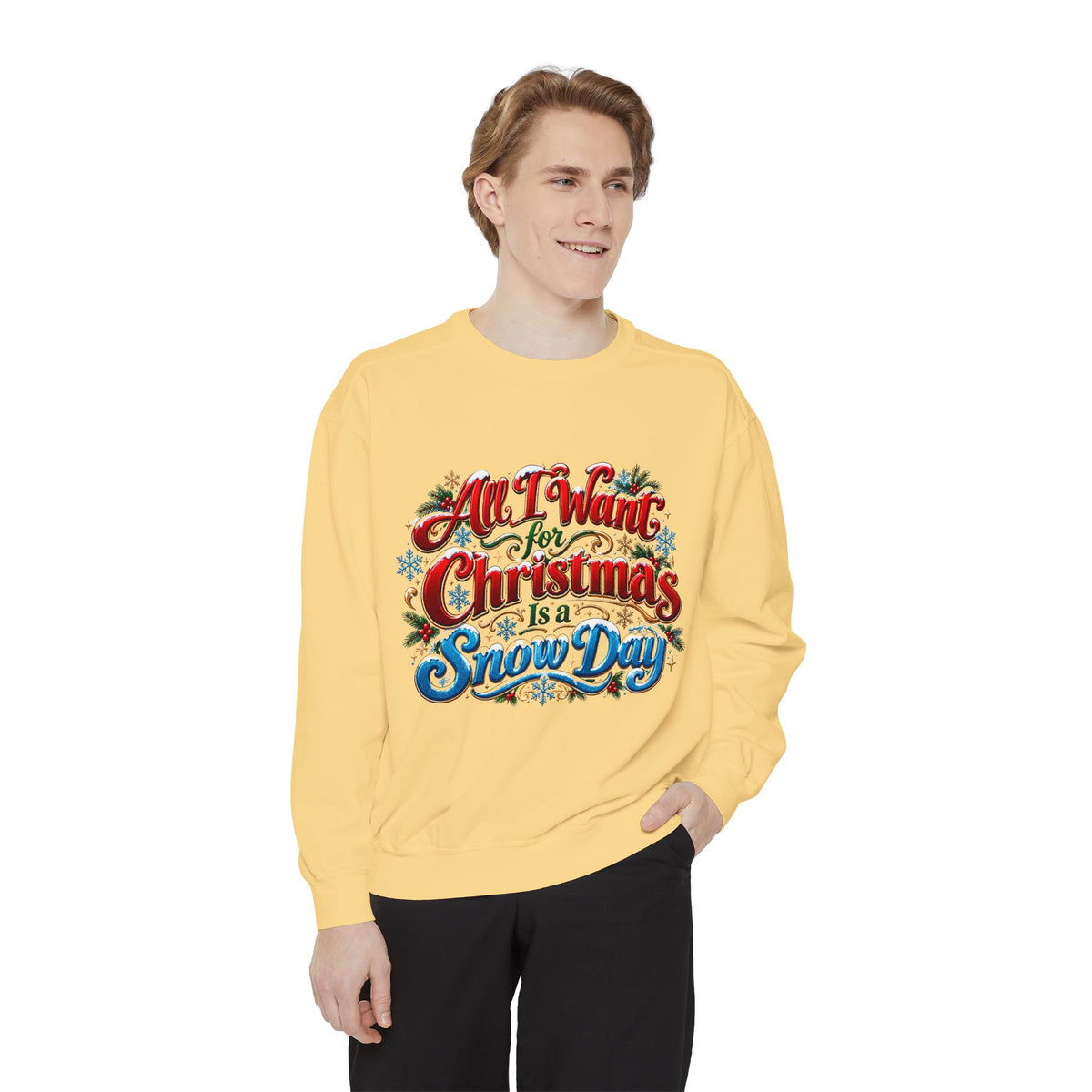 All I Want for Christmas Is a Snow Day Christmas Sweatshirt