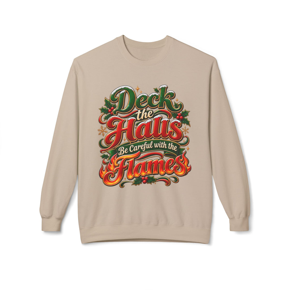 Deck the Halls Be Careful with the Flames Christmas Sweatshirt