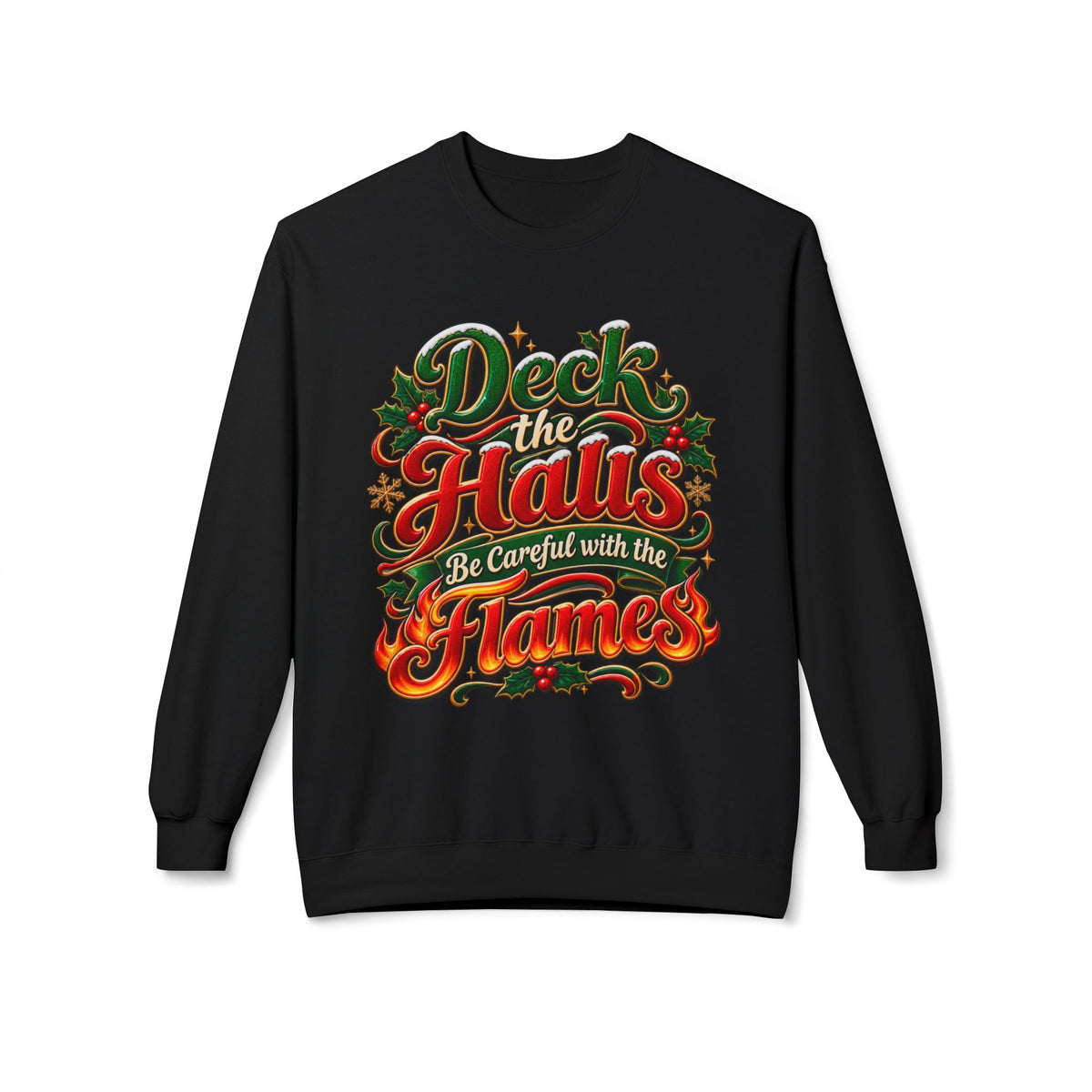 Deck the Halls Be Careful with the Flames Christmas Sweatshirt