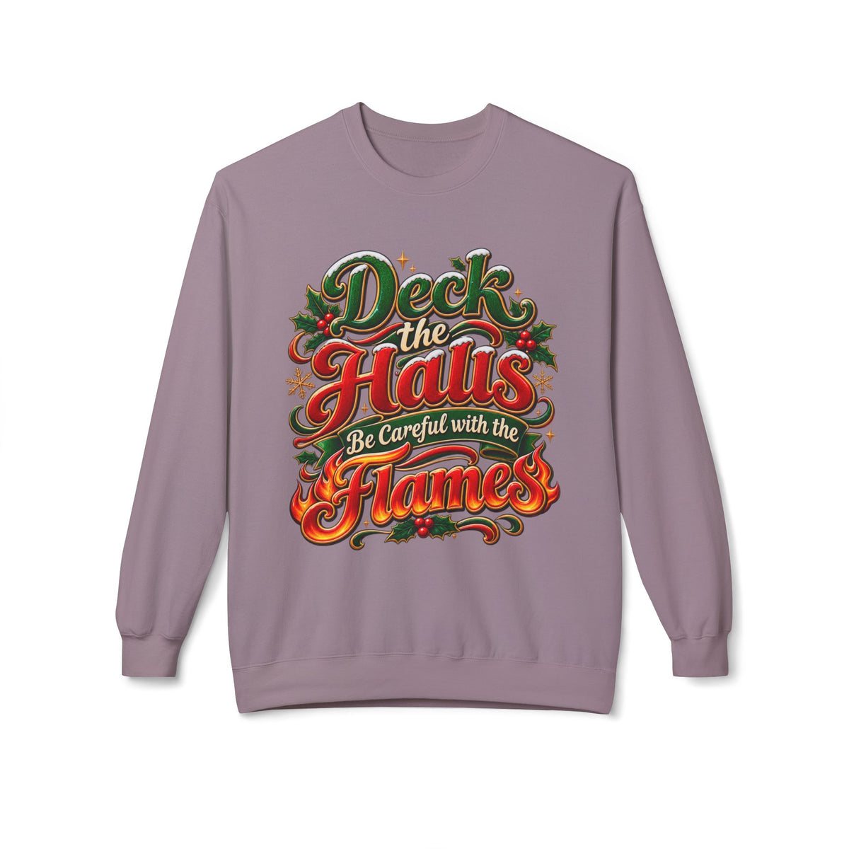 Deck the Halls Be Careful with the Flames Christmas Sweatshirt
