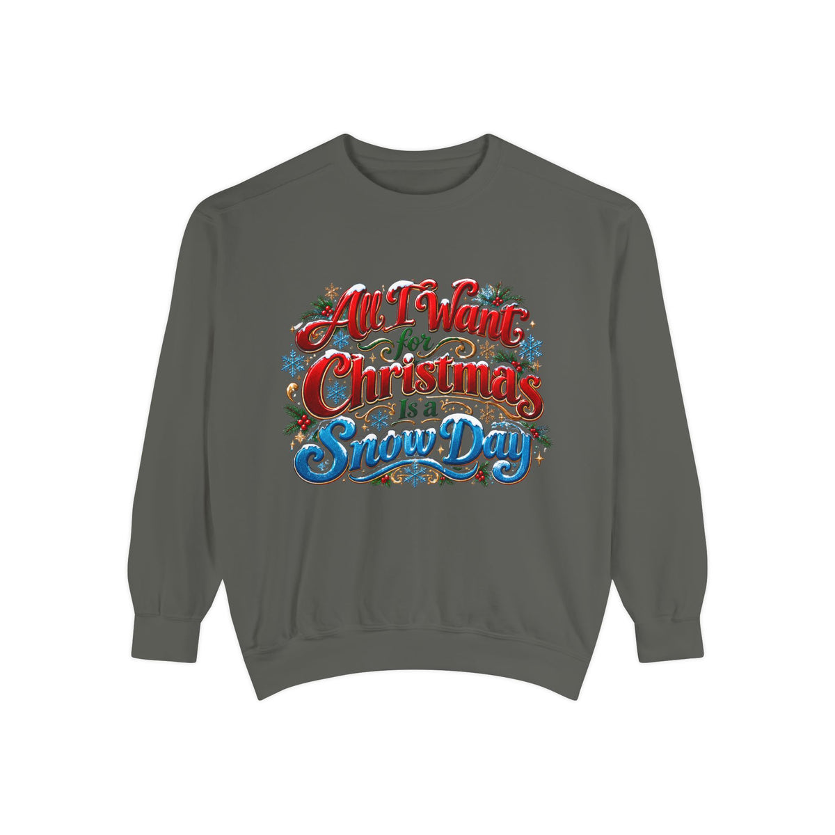 All I Want for Christmas Is a Snow Day Christmas Sweatshirt