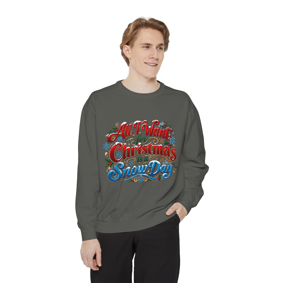 All I Want for Christmas Is a Snow Day Christmas Sweatshirt