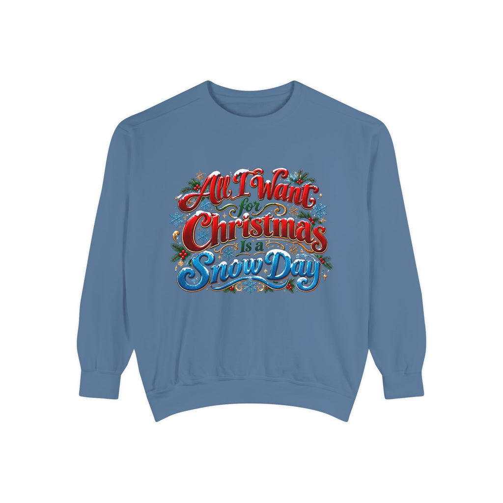 All I Want for Christmas Is a Snow Day Christmas Sweatshirt