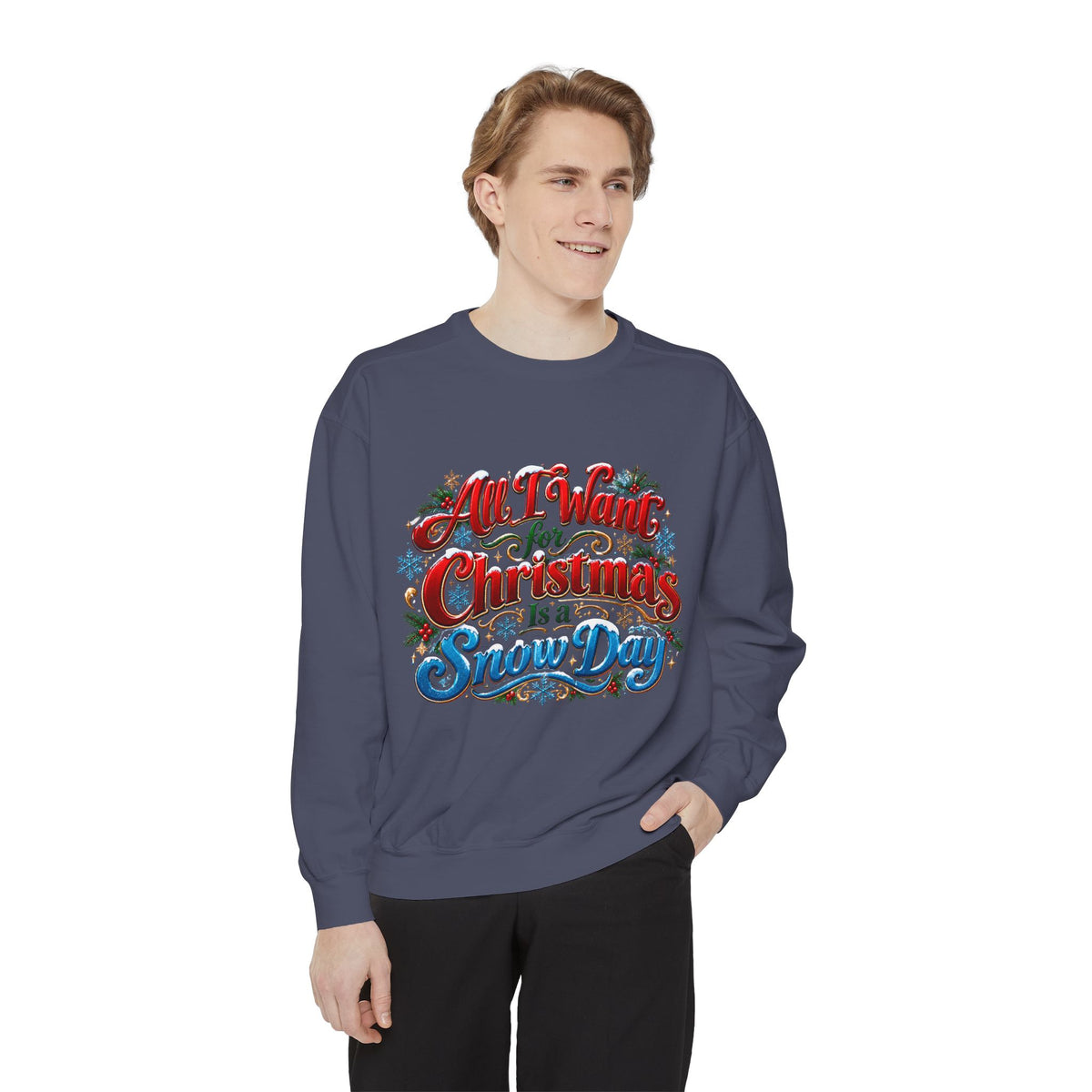 All I Want for Christmas Is a Snow Day Christmas Sweatshirt