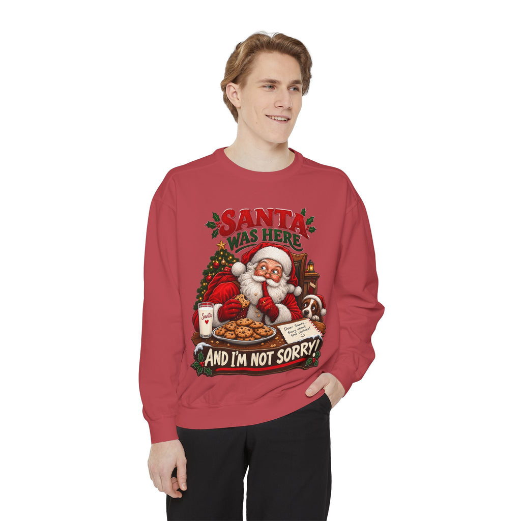 Santa Was Here and I'm Not Sorry Christmas Sweatshirt