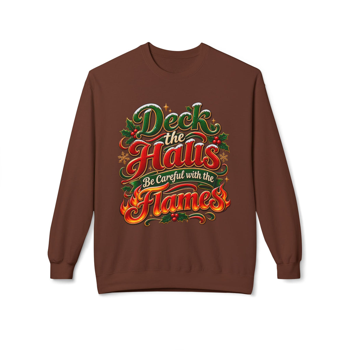 Deck the Halls Be Careful with the Flames Christmas Sweatshirt