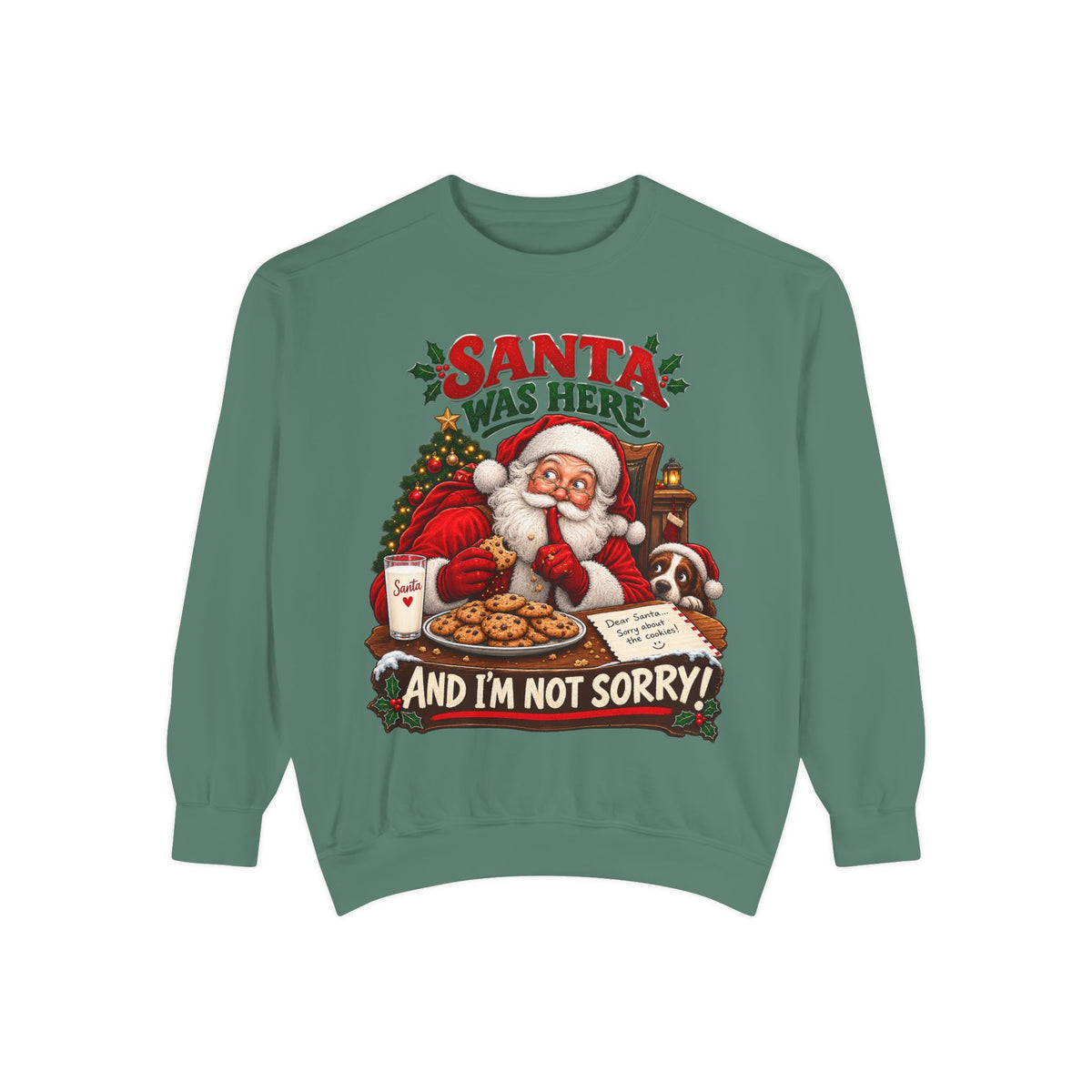 Santa Was Here and I'm Not Sorry Christmas Sweatshirt