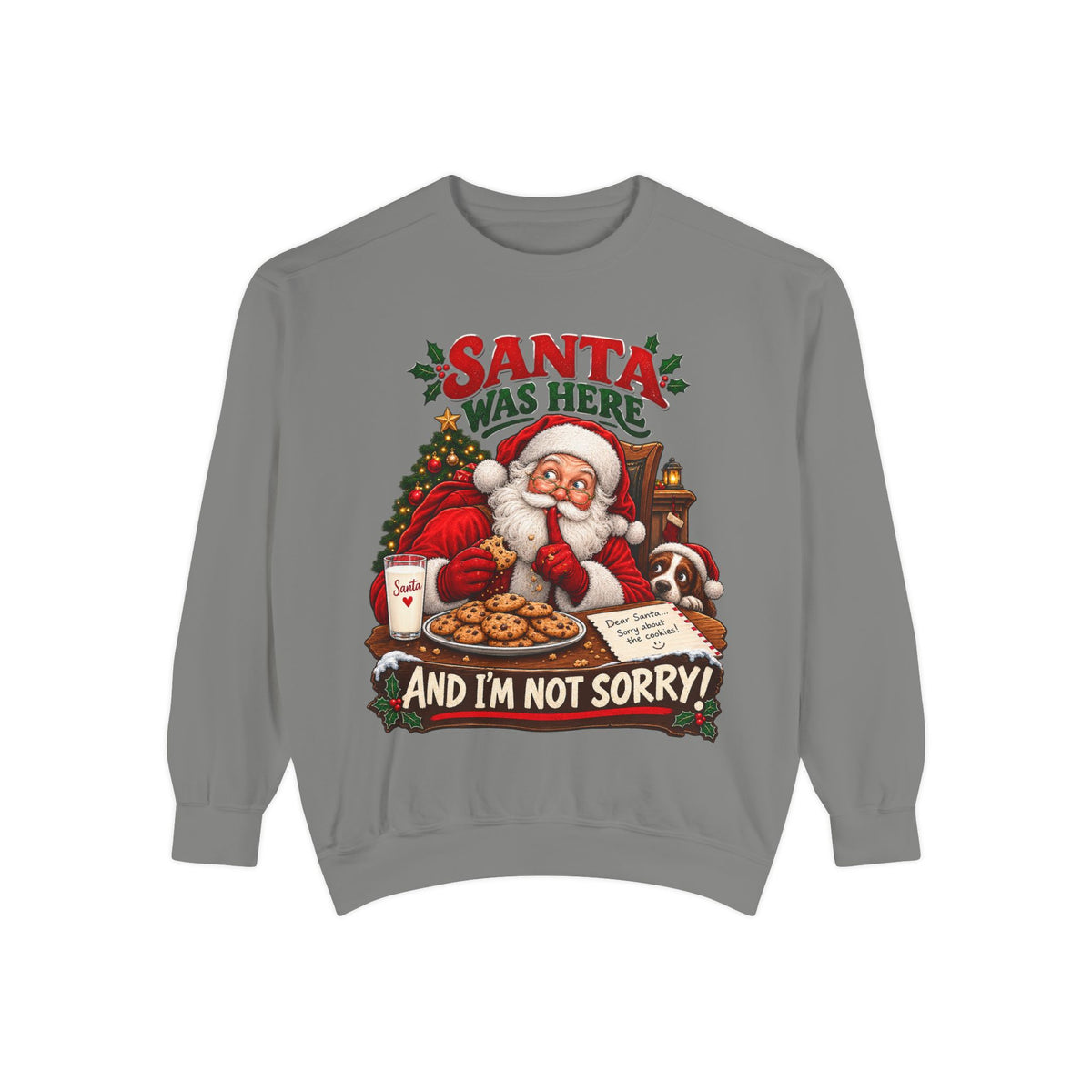 Santa Was Here and I'm Not Sorry Christmas Sweatshirt