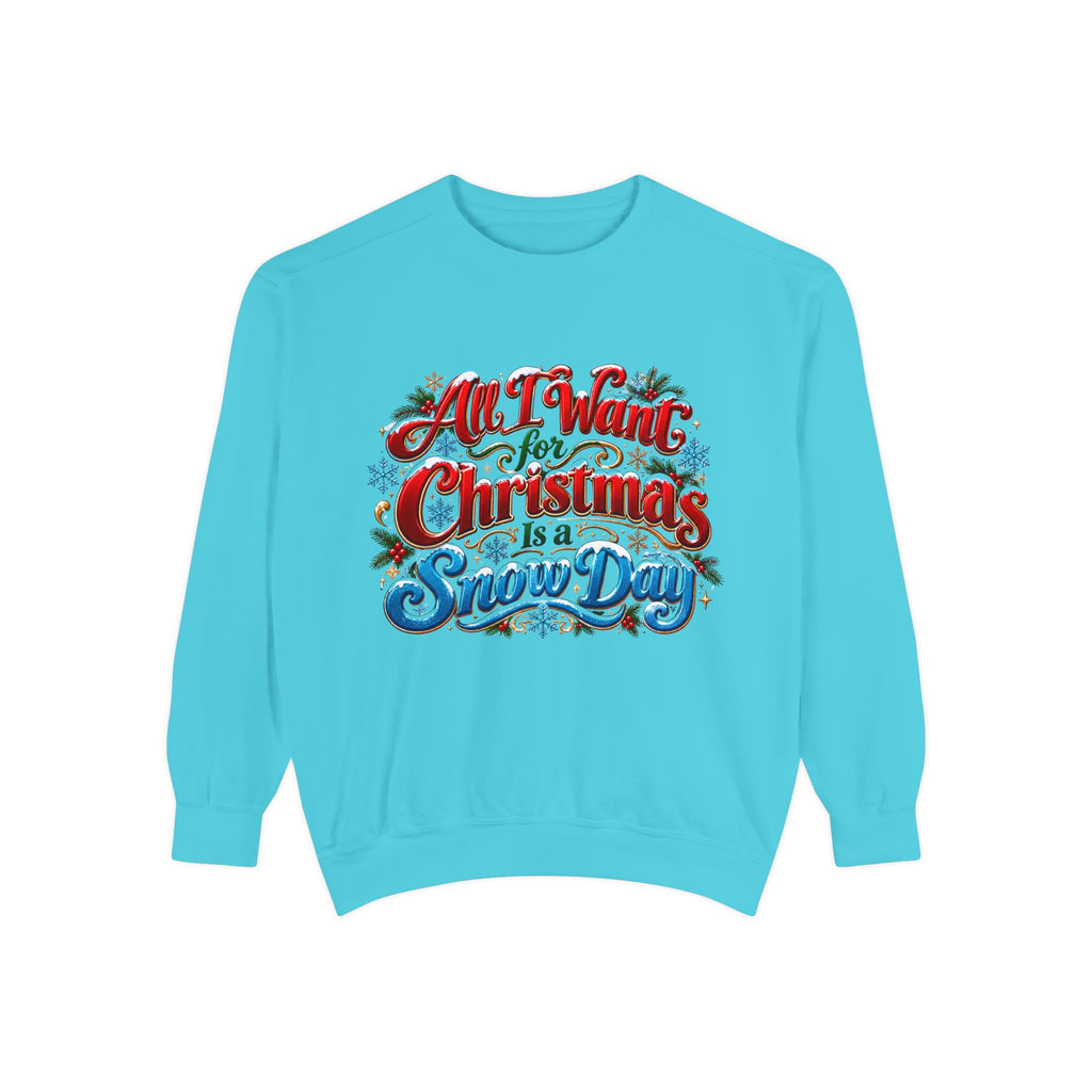 All I Want for Christmas Is a Snow Day Christmas Sweatshirt