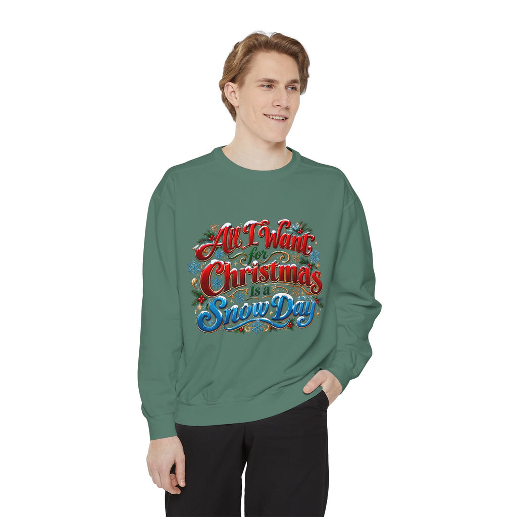 All I Want for Christmas Is a Snow Day Christmas Sweatshirt