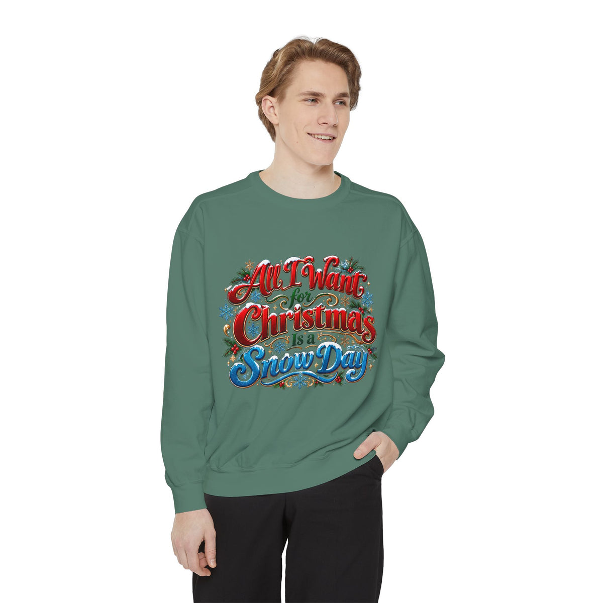 All I Want for Christmas Is a Snow Day Christmas Sweatshirt