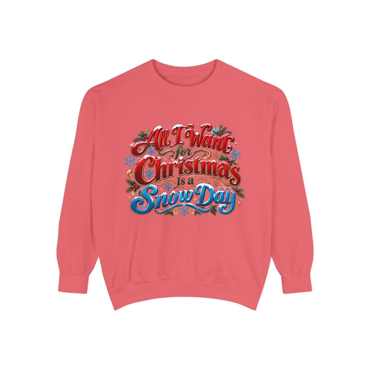 All I Want for Christmas Is a Snow Day Christmas Sweatshirt
