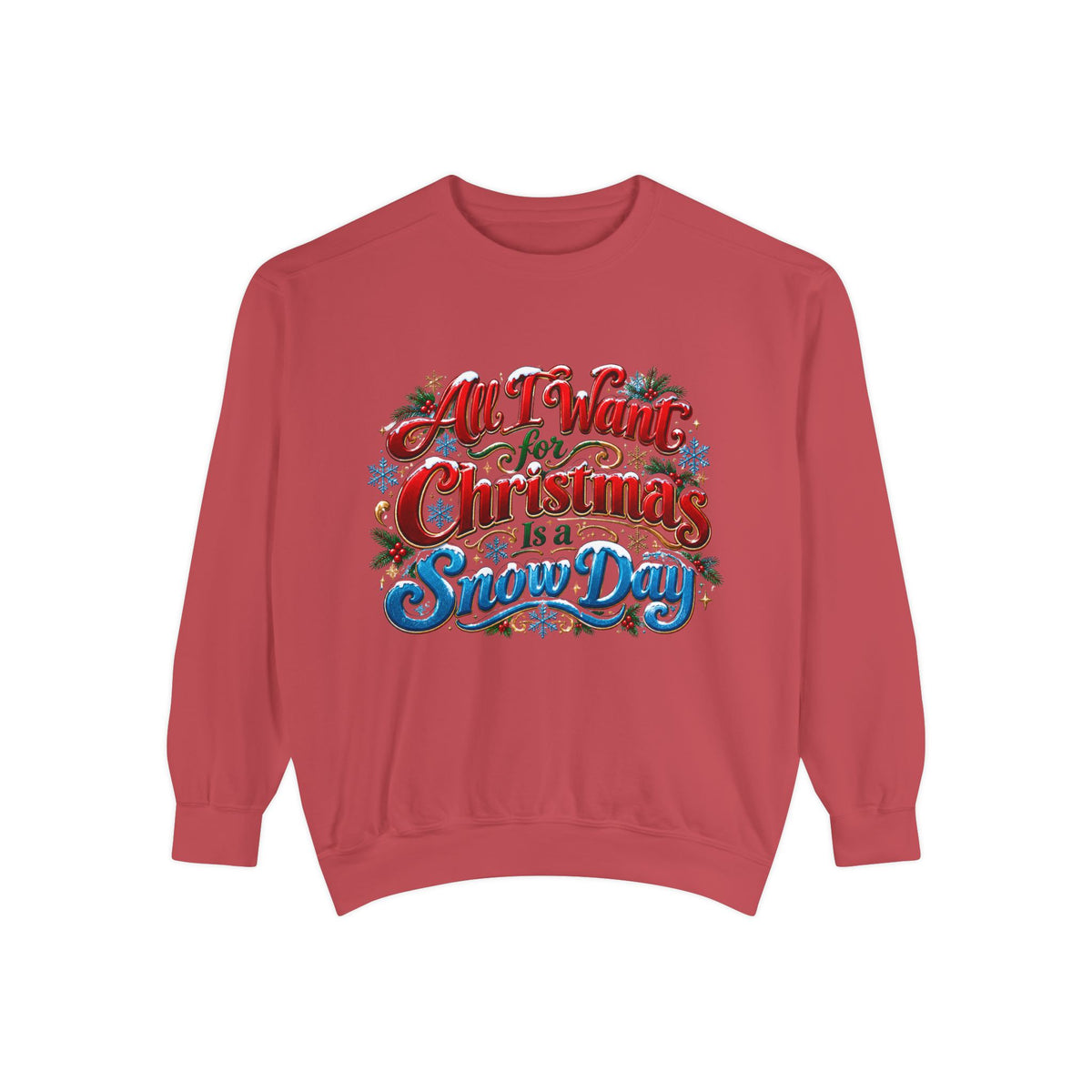 All I Want for Christmas Is a Snow Day Christmas Sweatshirt