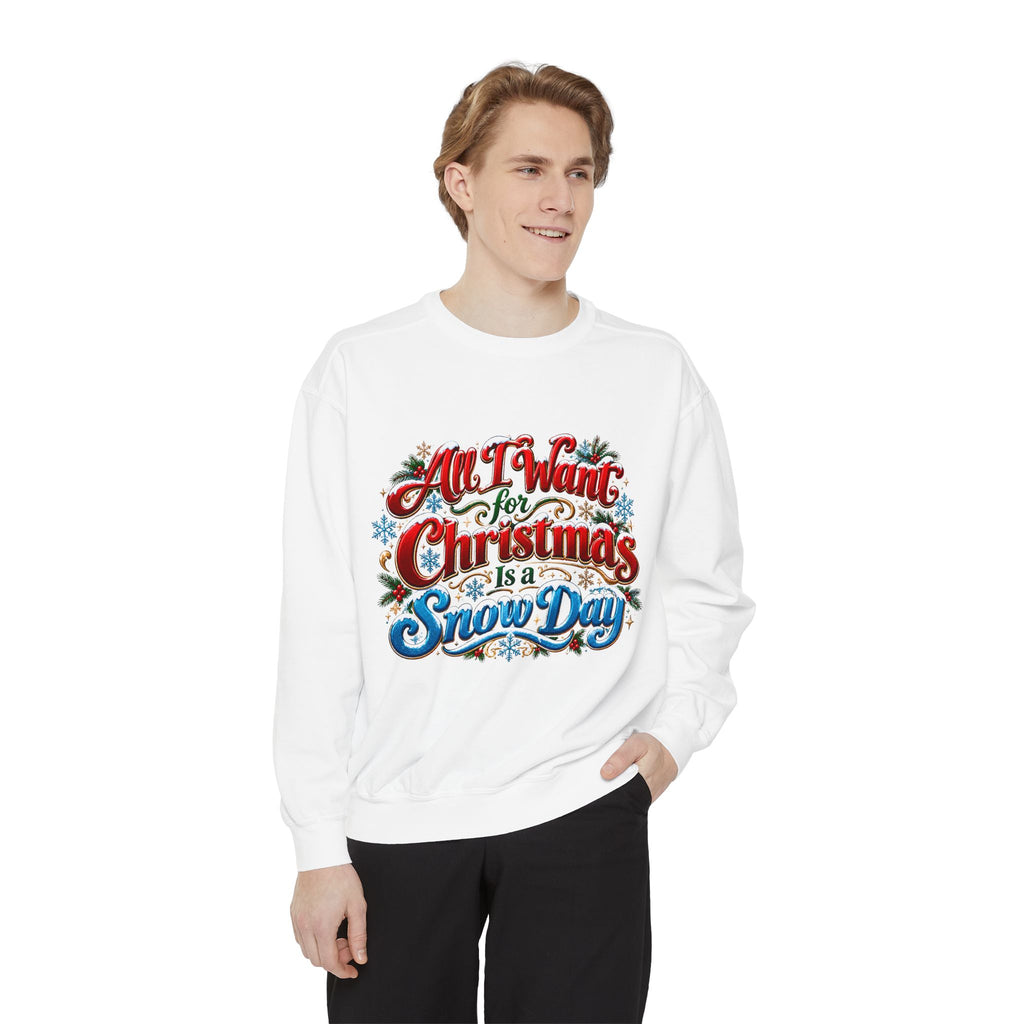 All I Want for Christmas Is a Snow Day Christmas Sweatshirt