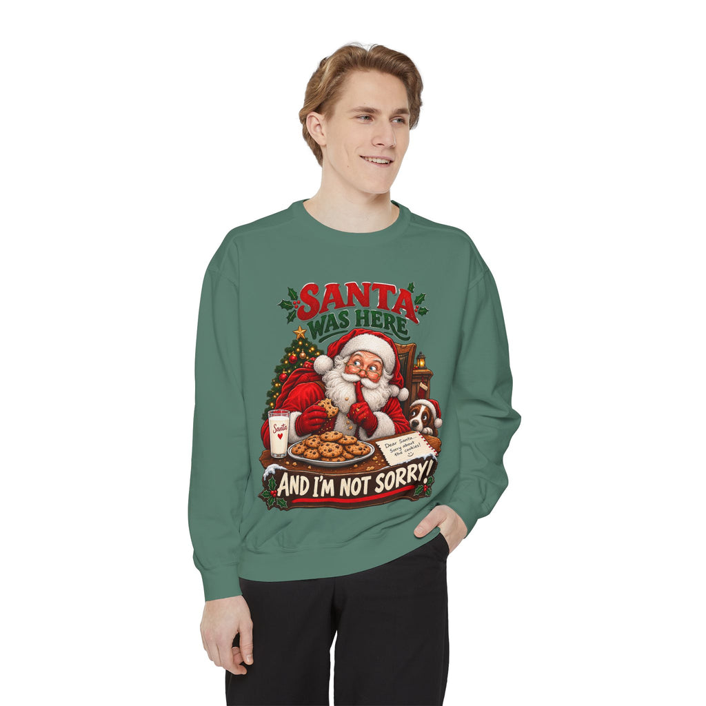 Santa Was Here and I'm Not Sorry Christmas Sweatshirt