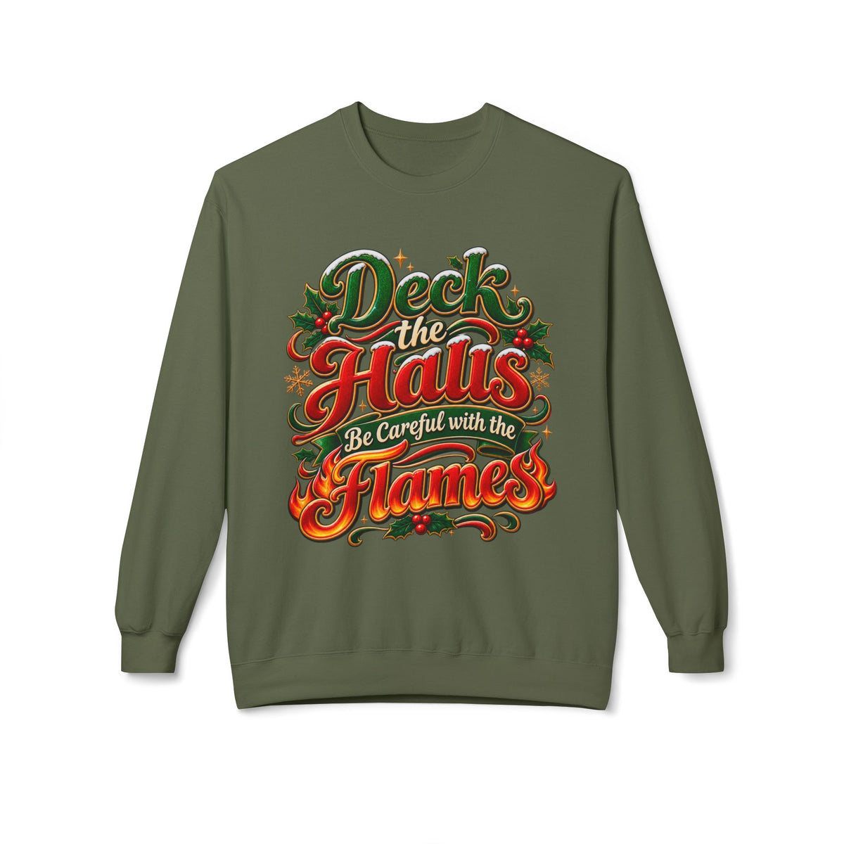 Deck the Halls Be Careful with the Flames Christmas Sweatshirt