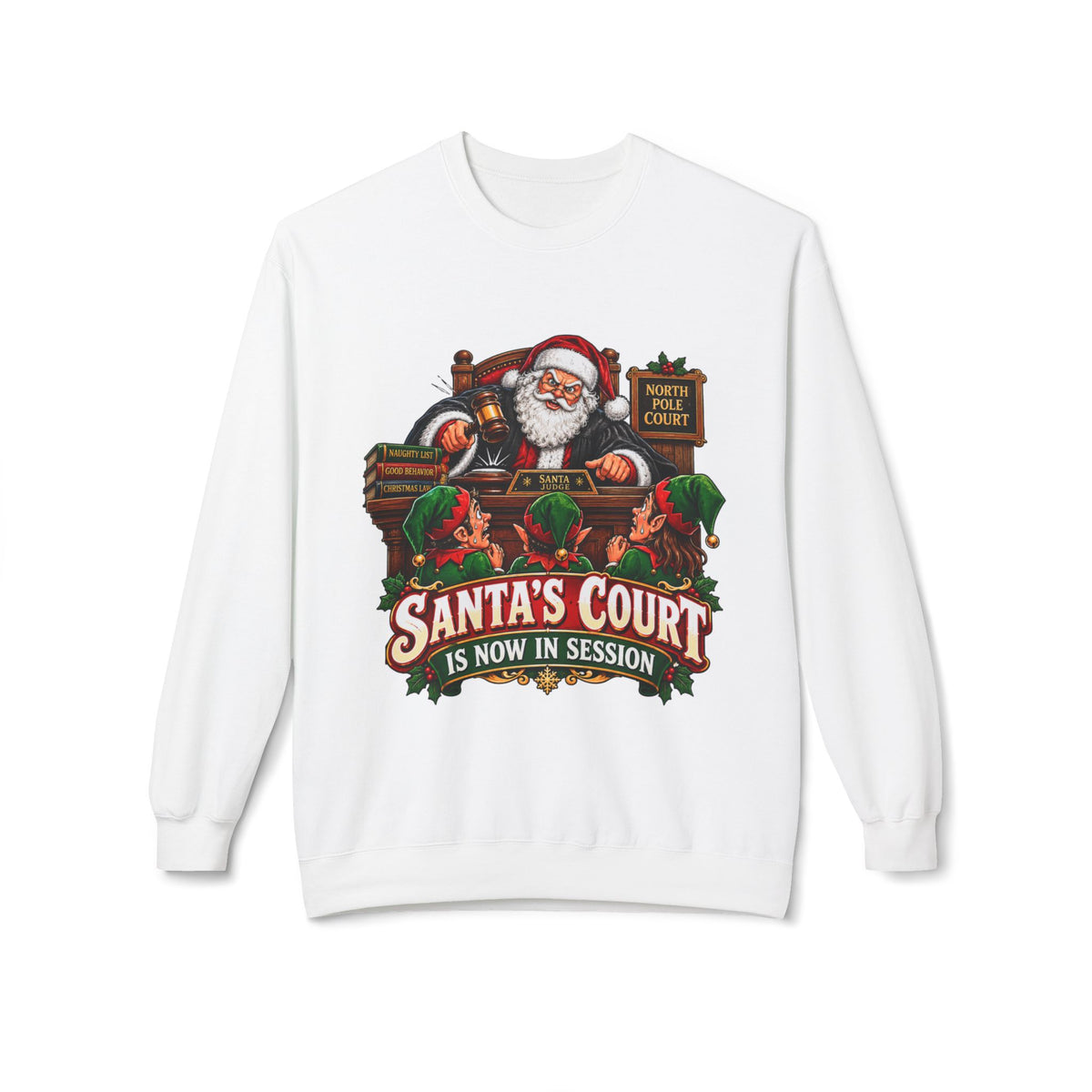 Santa’s Court Is Now in Session Christmas Sweatshirt