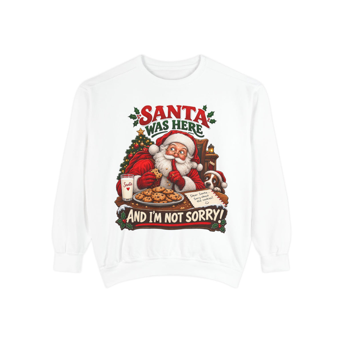 Santa Was Here and I'm Not Sorry Christmas Sweatshirt