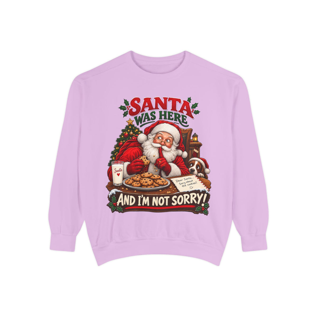 Santa Was Here and I'm Not Sorry Christmas Sweatshirt