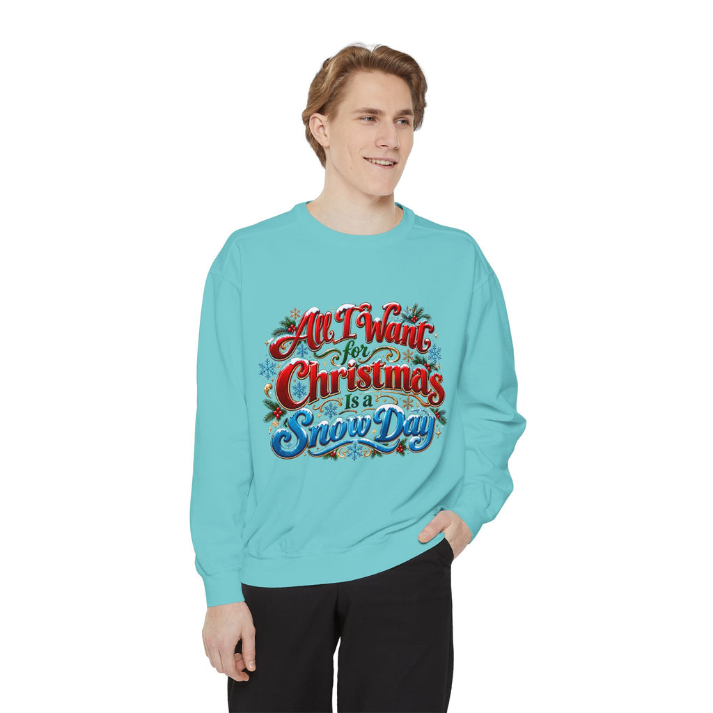 All I Want for Christmas Is a Snow Day Christmas Sweatshirt