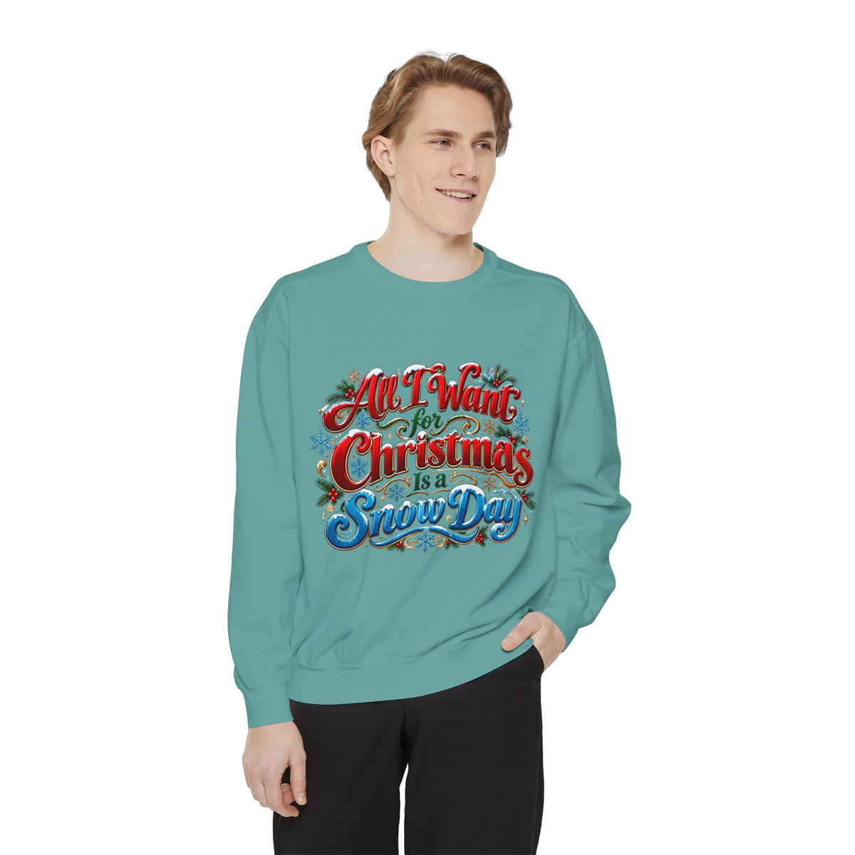 All I Want for Christmas Is a Snow Day Christmas Sweatshirt